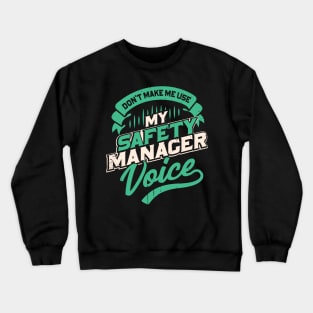 Don't Make Me Use My Safety Manager Voice Crewneck Sweatshirt